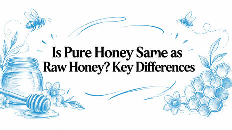 Is Pure Honey Same as Raw Honey? Key Differences